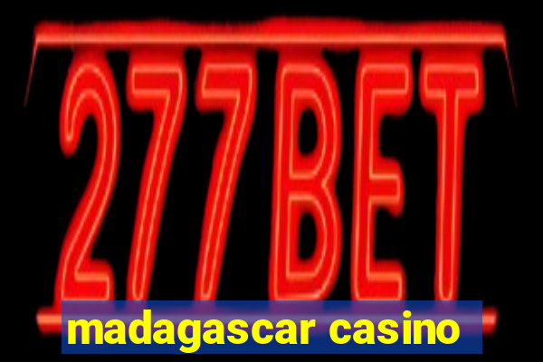 madagascar casino