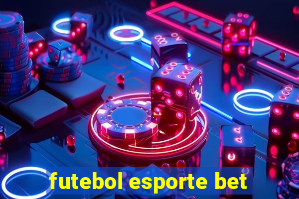 futebol esporte bet