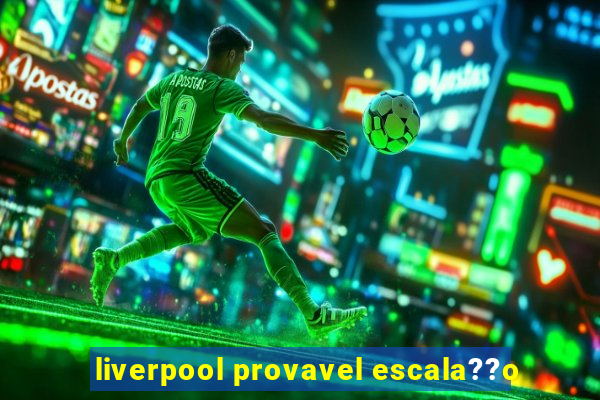 liverpool provavel escala??o