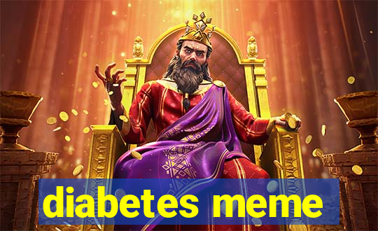 diabetes meme