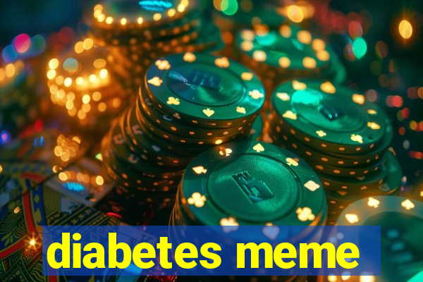 diabetes meme