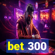 bet 300