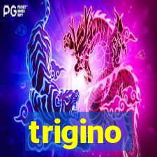 trigino