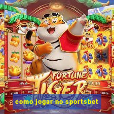 como jogar no sportsbet