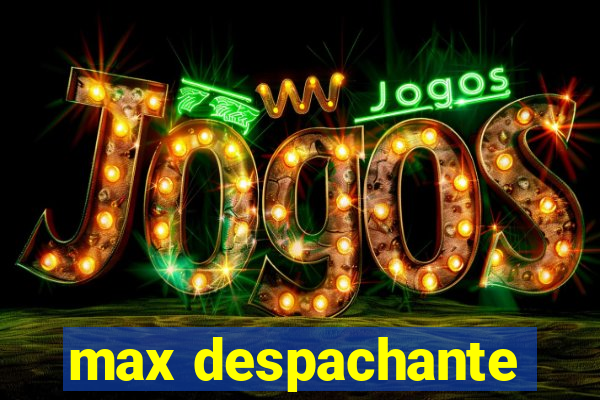 max despachante