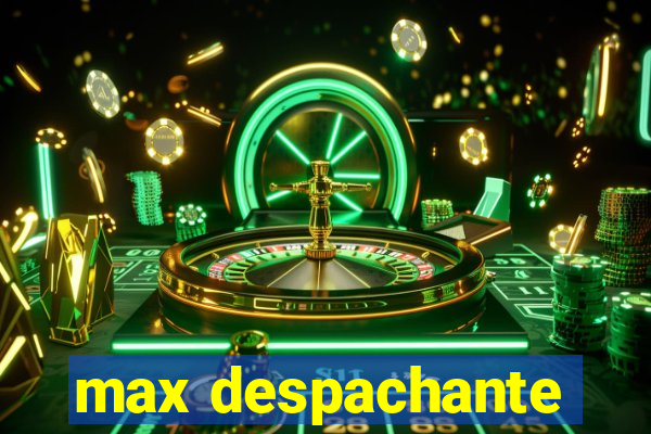 max despachante