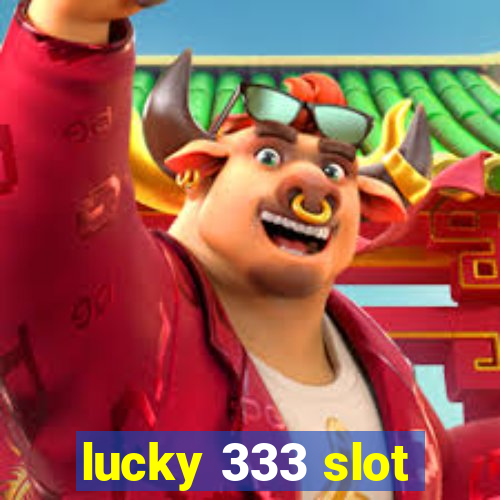 lucky 333 slot