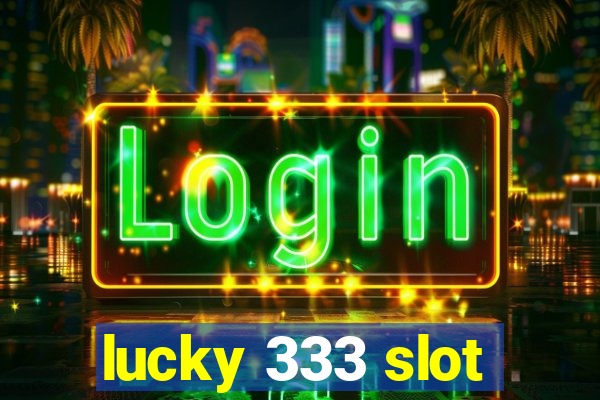 lucky 333 slot