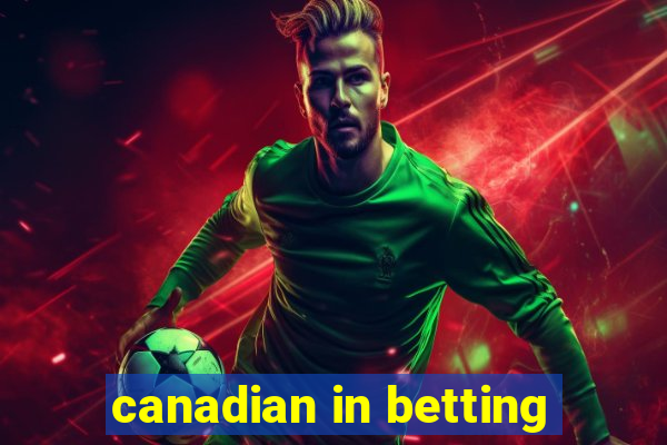 canadian in betting