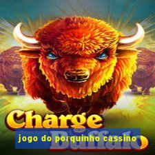 jogo do porquinho cassino