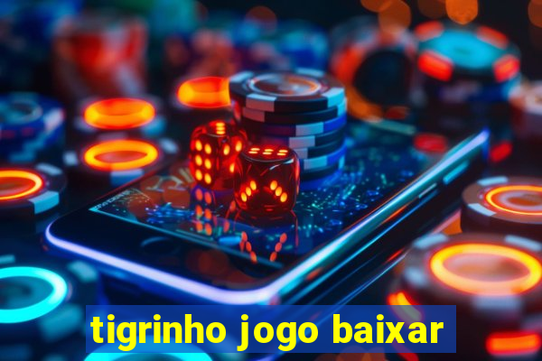 tigrinho jogo baixar