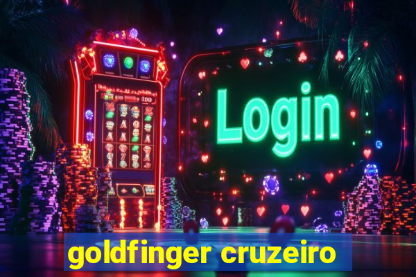 goldfinger cruzeiro