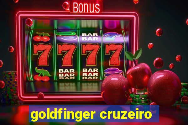 goldfinger cruzeiro