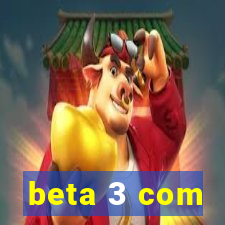 beta 3 com