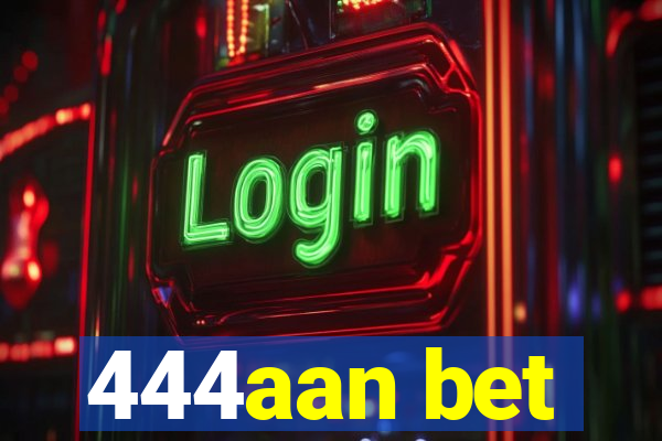 444aan bet