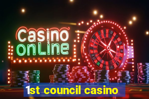 1st council casino