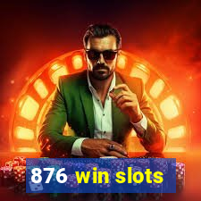 876 win slots