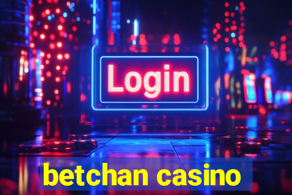 betchan casino