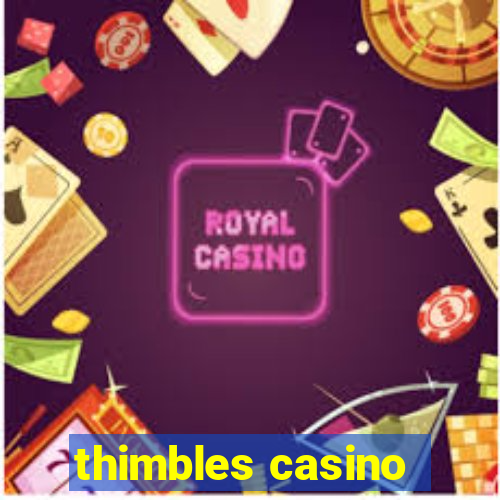 thimbles casino