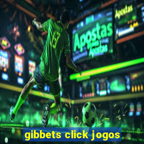 gibbets click jogos