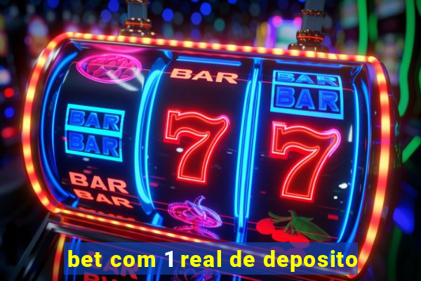 bet com 1 real de deposito