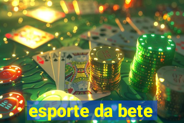 esporte da bete