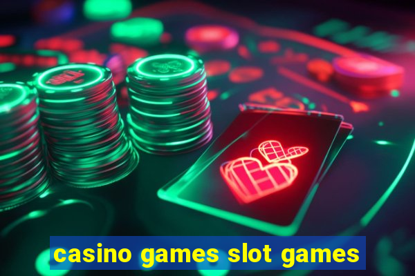 casino games slot games