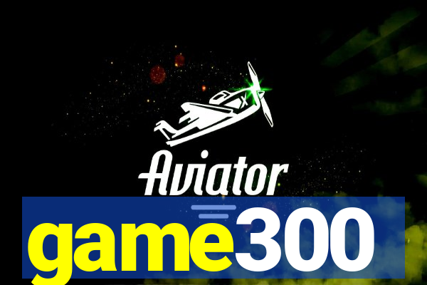 game300