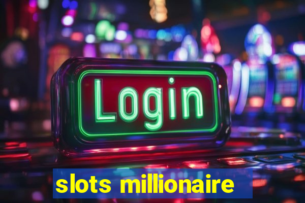 slots millionaire