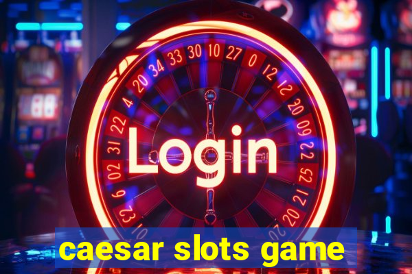 caesar slots game