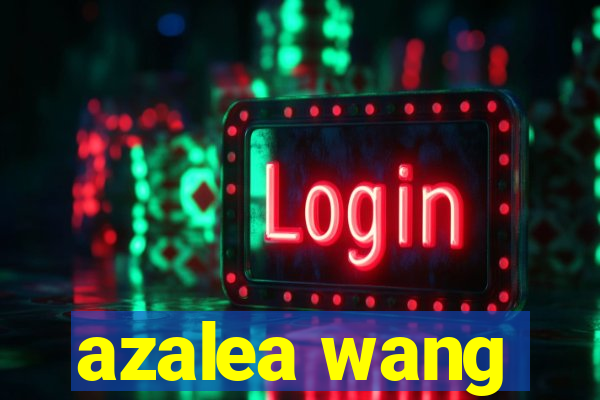 azalea wang