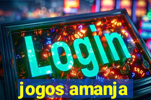 jogos amanja