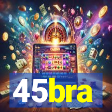 45bra