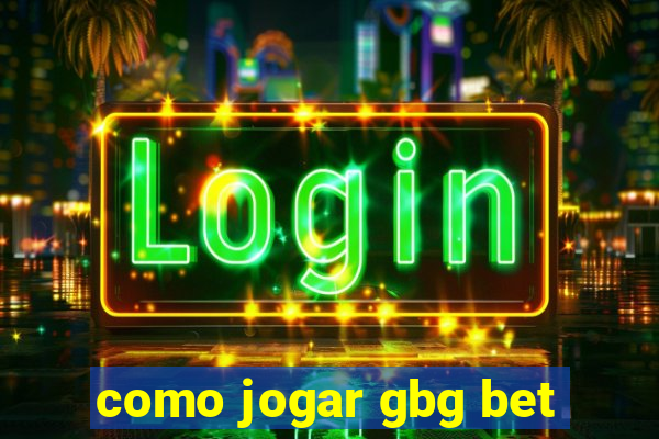 como jogar gbg bet