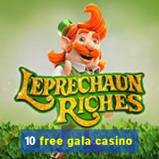 10 free gala casino