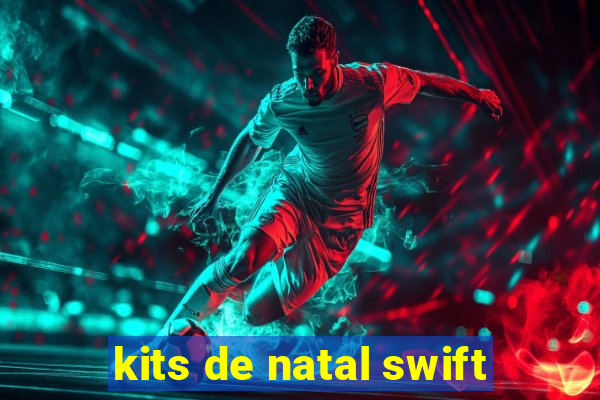 kits de natal swift