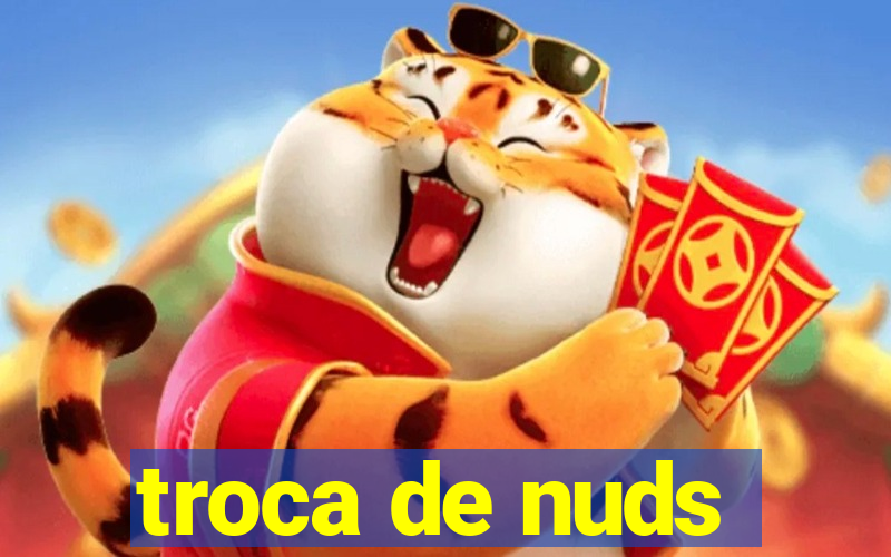 troca de nuds