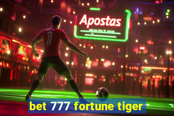 bet 777 fortune tiger