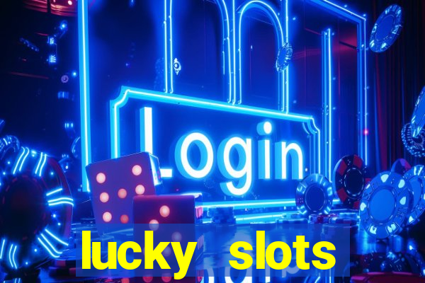 lucky slots dinheiro real