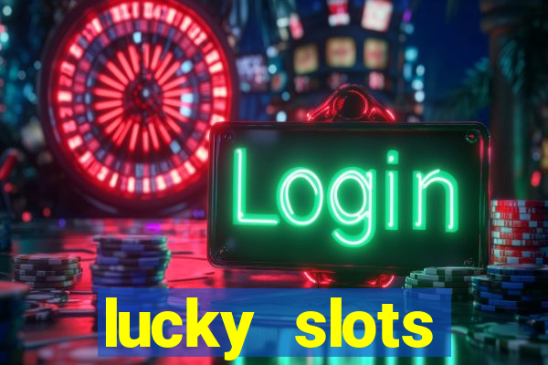 lucky slots dinheiro real