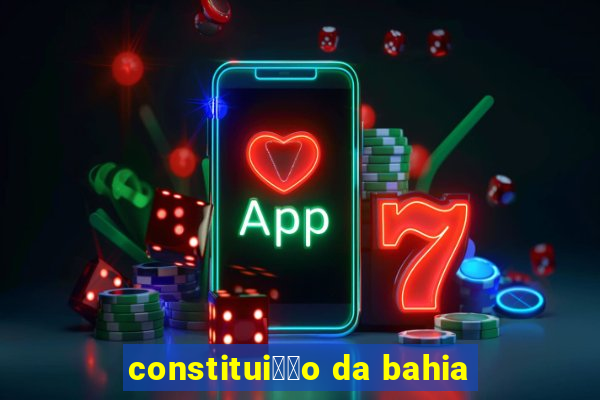 constitui莽茫o da bahia