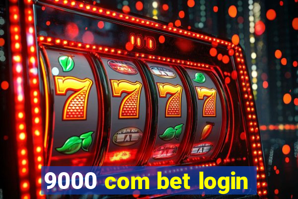 9000 com bet login