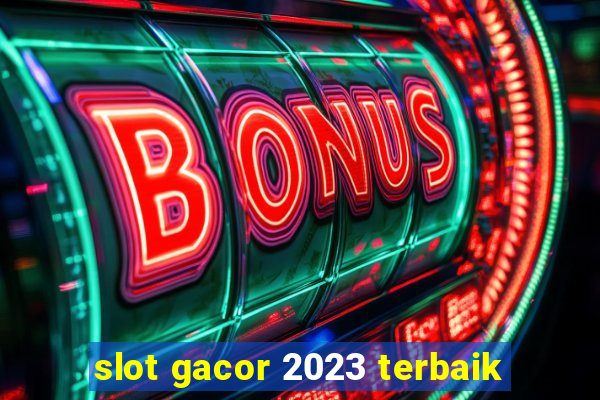 slot gacor 2023 terbaik