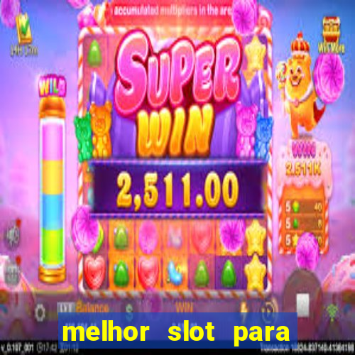 melhor slot para ganhar dinheiro