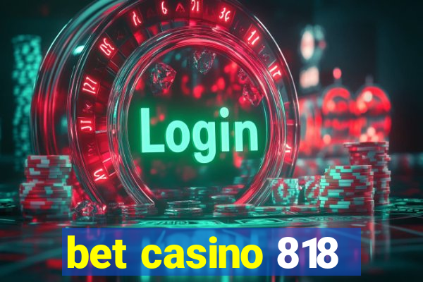 bet casino 818