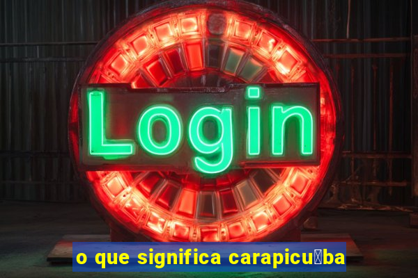 o que significa carapicu铆ba