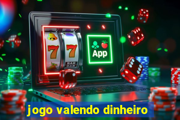 jogo valendo dinheiro