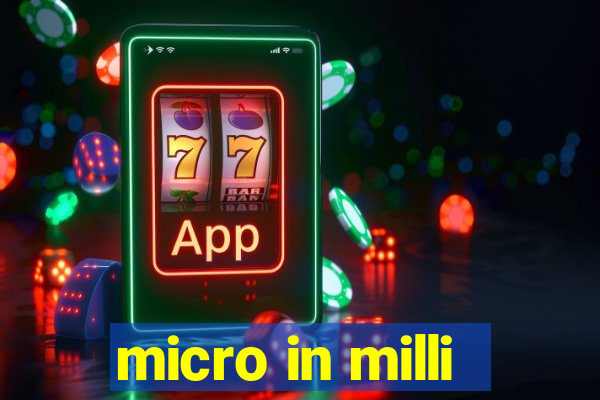 micro in milli