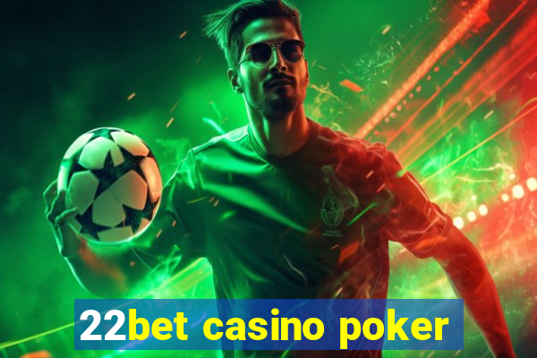 22bet casino poker