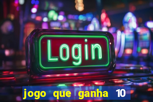 jogo que ganha 10 reais ao se cadastrar